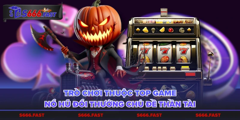 Trò chơi thuộc top game nổ hũ đổi thưởng chủ đề thần tài